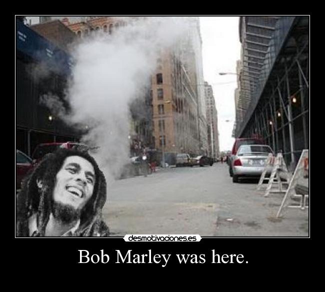 Bob Marley was here. -