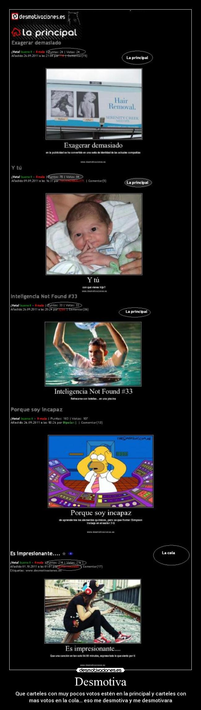 Desmotiva - Que carteles con muy pocos votos estén en la principal y carteles con
mas votos en la cola... eso me desmotiva y me desmotivara