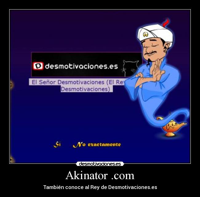 Akinator .com - También conoce al Rey de Desmotivaciones.es