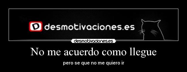 No me acuerdo como llegue -