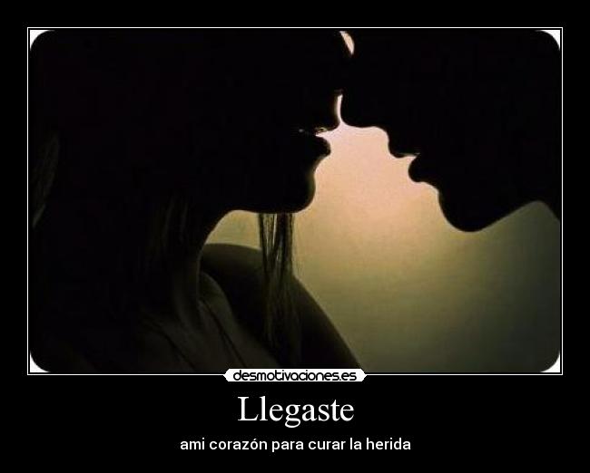 Llegaste - ami corazón para curar la herida