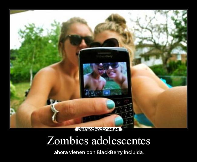 Zombies adolescentes - ahora vienen con BlackBerry incluida.