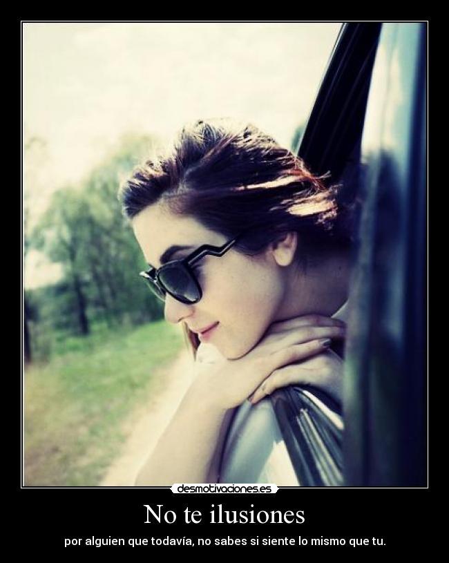 No te ilusiones -