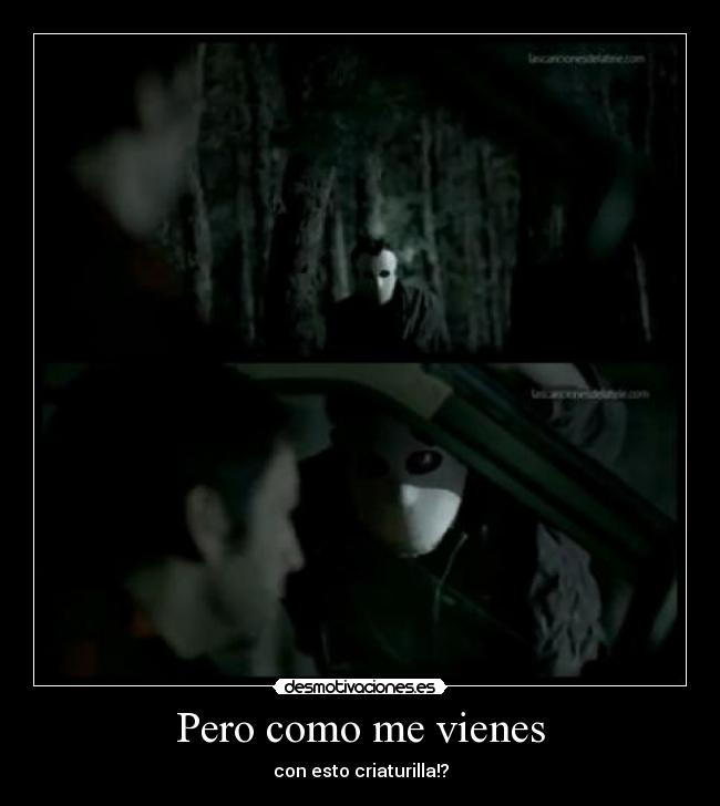 Pero como me vienes -