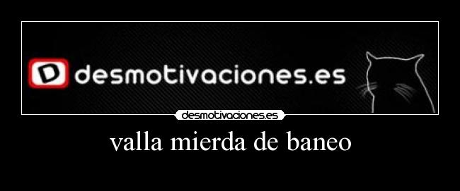 valla mierda de baneo -