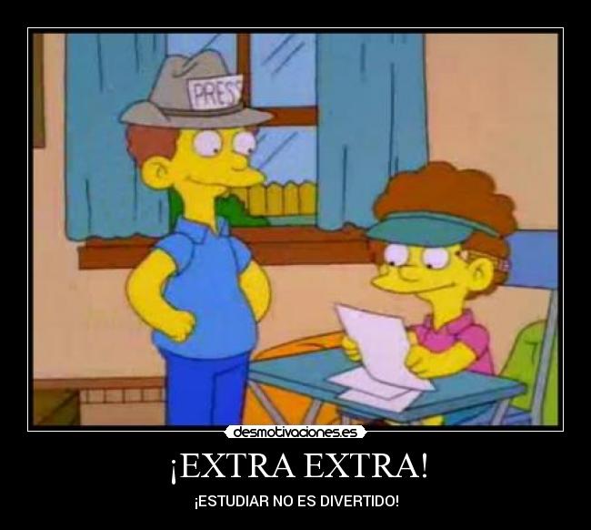 ¡EXTRA EXTRA! - ¡ESTUDIAR NO ES DIVERTIDO!