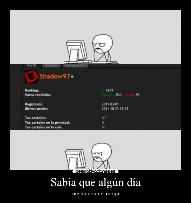 Sabia que algún día - me bajarían el rango