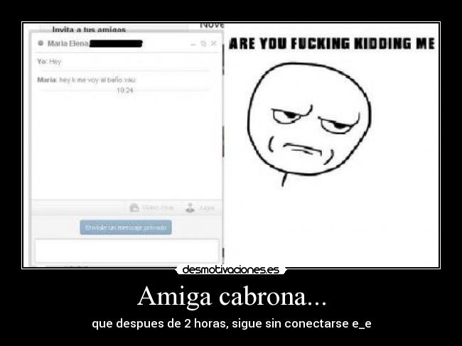 Amiga cabrona... - que despues de 2 horas, sigue sin conectarse e_e