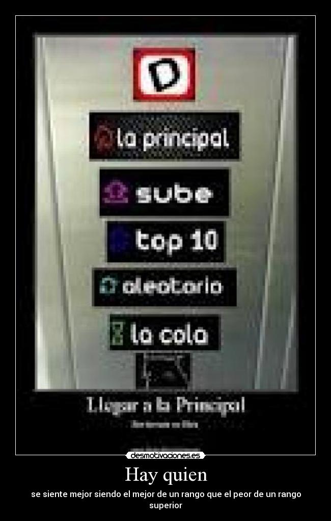 Hay quien - se siente mejor siendo el mejor de un rango que el peor de un rango superior