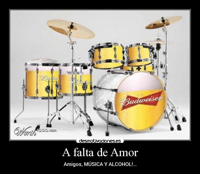 A falta de Amor - Amigos, MÚSICA Y ALCOHOL!...