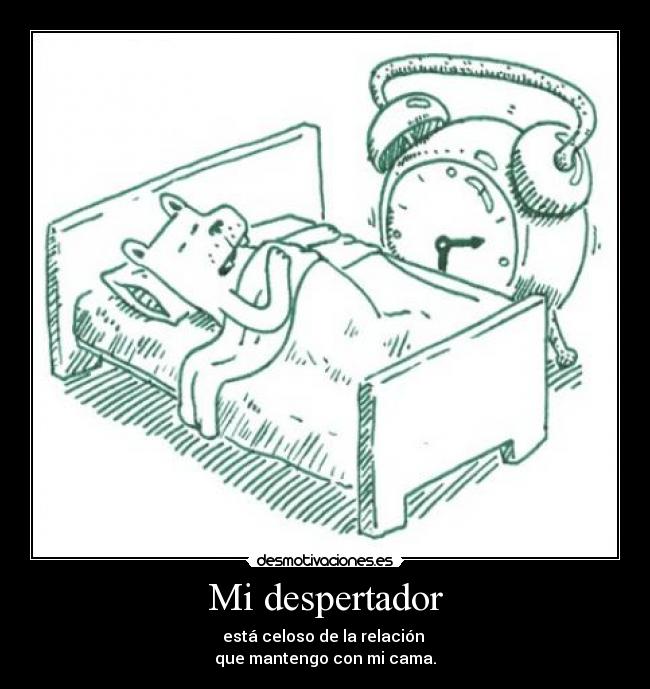 carteles despertador celoso desmotivaciones