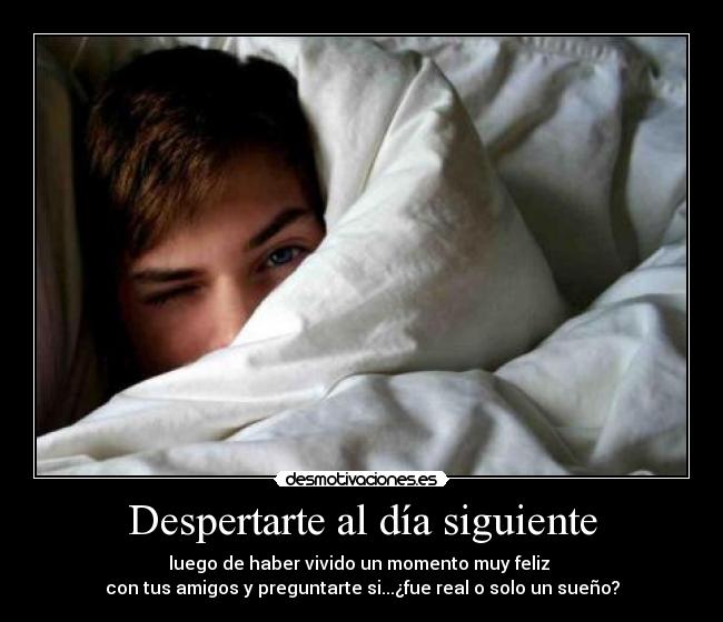 Despertarte al día siguiente -