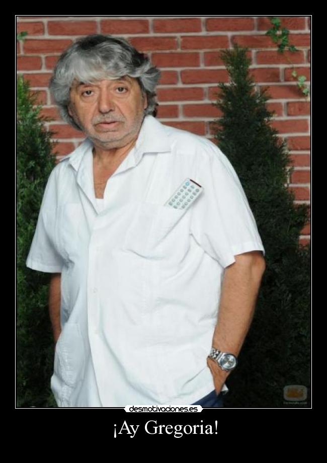 ¡Ay Gregoria! -
