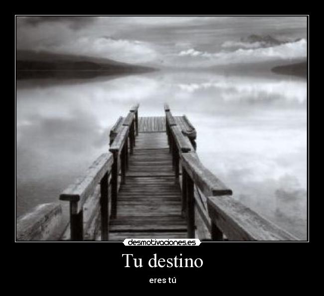 Tu destino - eres tú