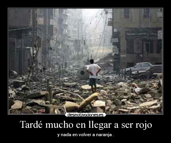 Tardé mucho en llegar a ser rojo -