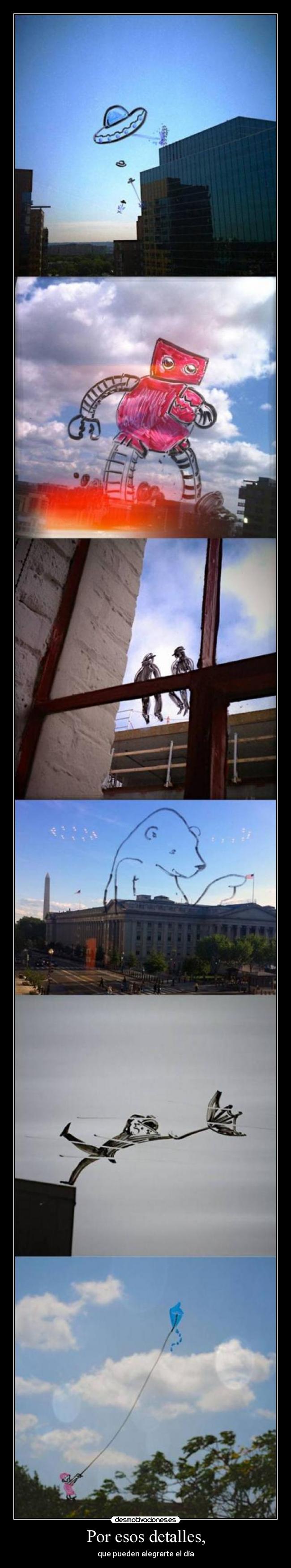 Por esos detalles, -