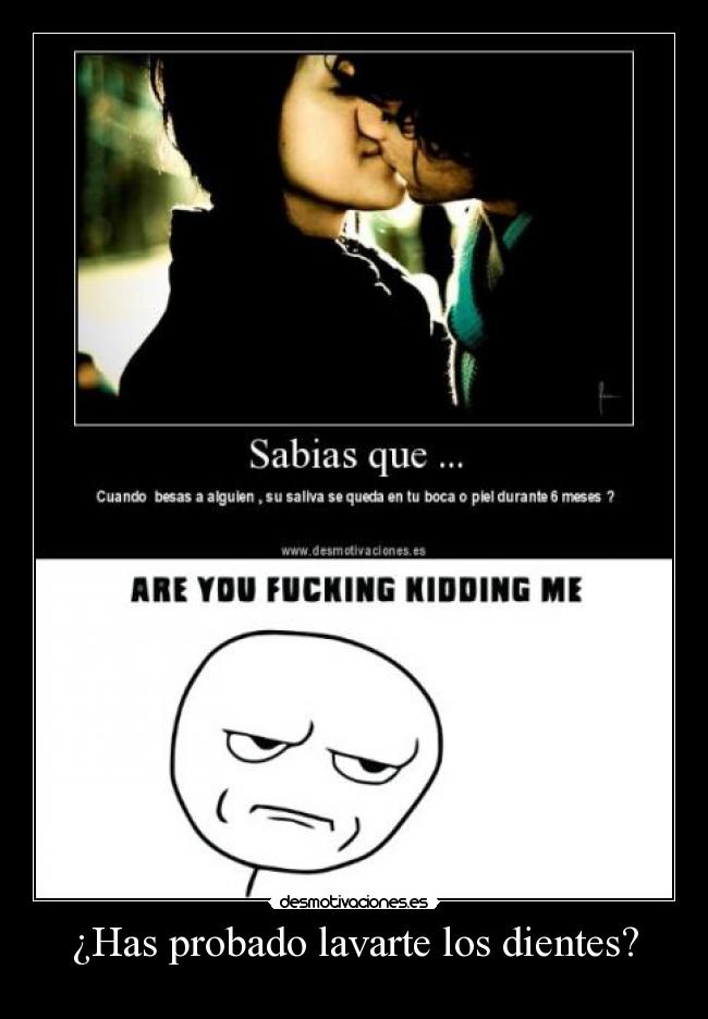 ¿Has probado lavarte los dientes? -