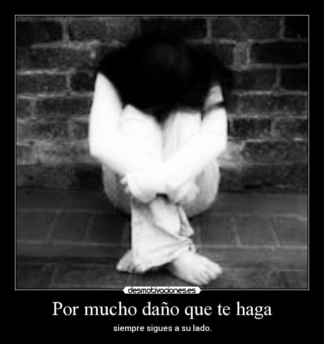 Por mucho daño que te haga -