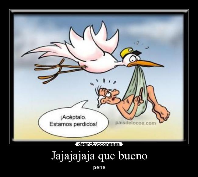 Jajajajaja que bueno - 