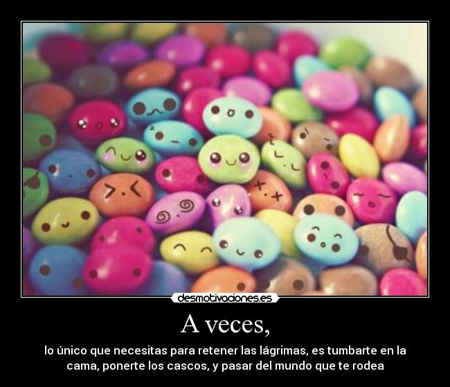 A veces, -