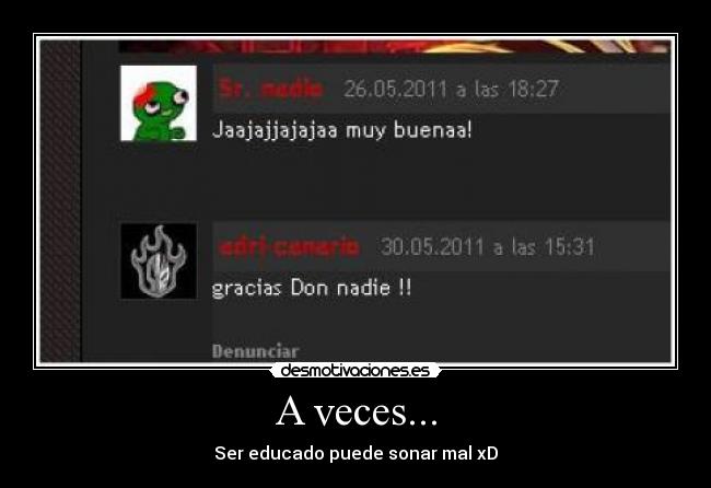 A veces... - Ser educado puede sonar mal xD