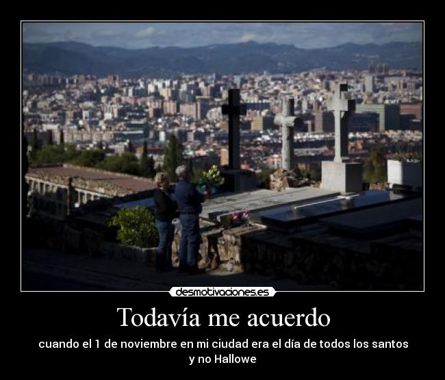Todavía me acuerdo - cuando el 1 de noviembre en mi ciudad era el día de todos los santos y no Hallowe