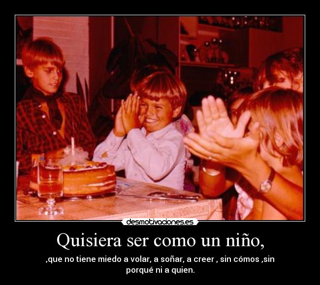 Quisiera ser como un niño, - 