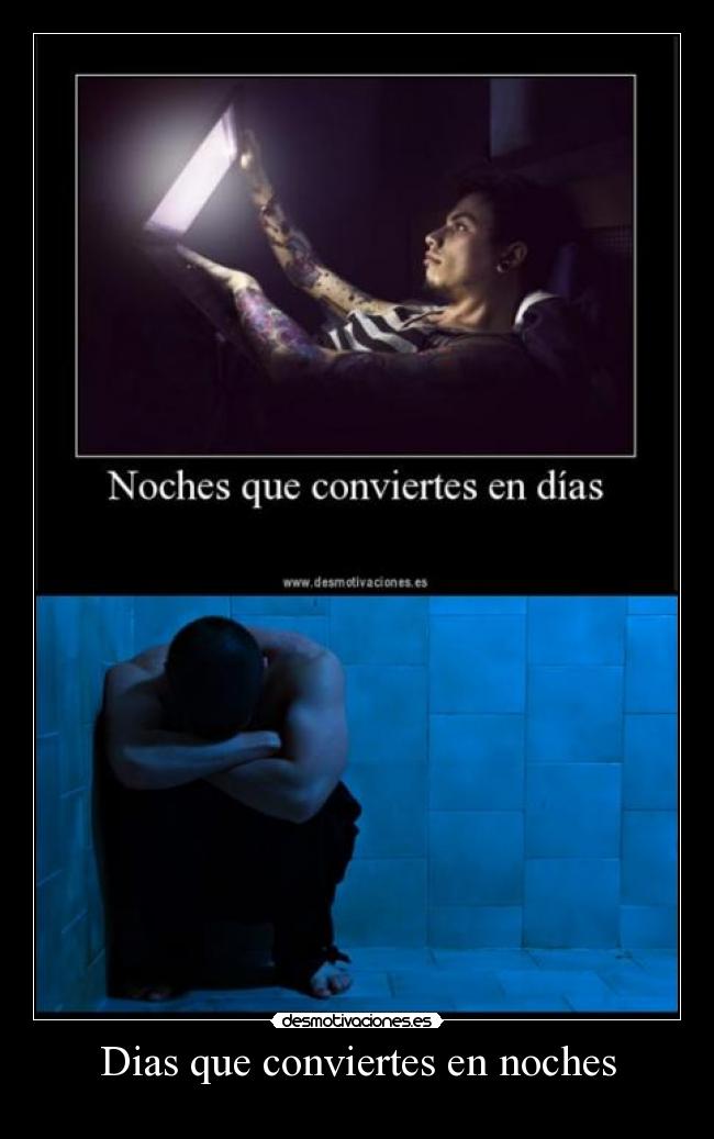 Dias que conviertes en noches - 
