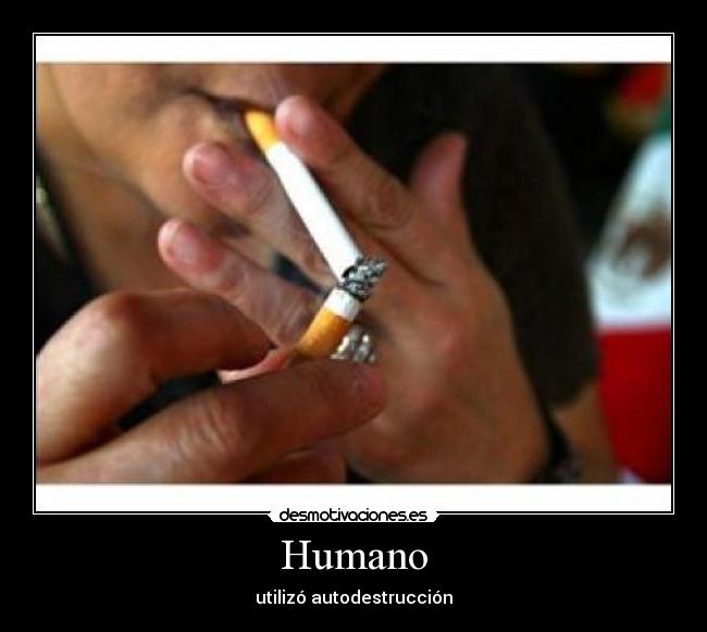 Humano - utilizó autodestrucción