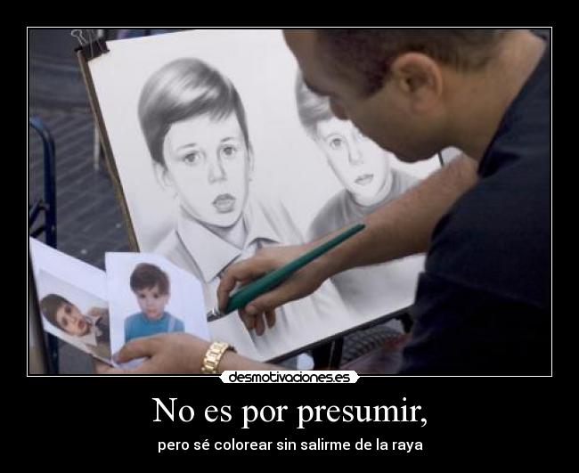 No es por presumir, - pero sé colorear sin salirme de la raya