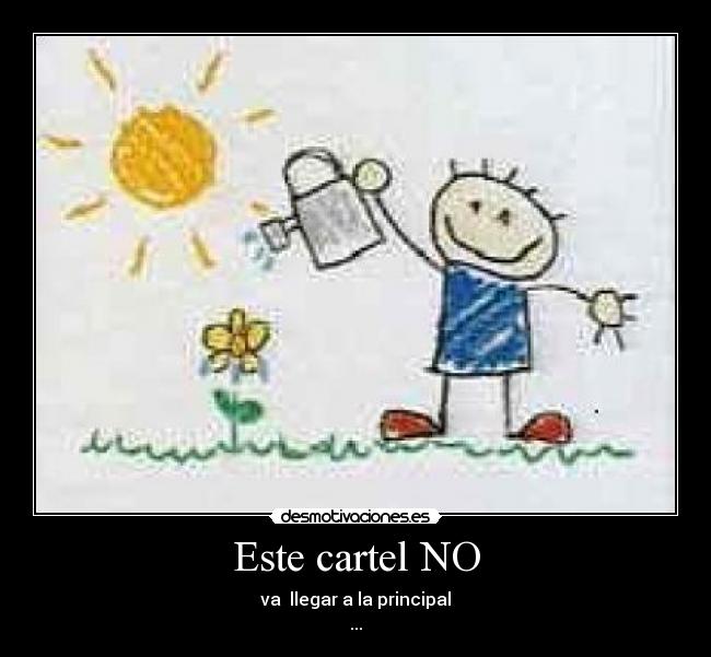 Este cartel NO - va llegar a la principal
...