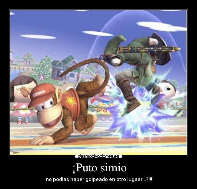 ¡Puto simio - no podias haber golpeado en otro lugaar...?!!!