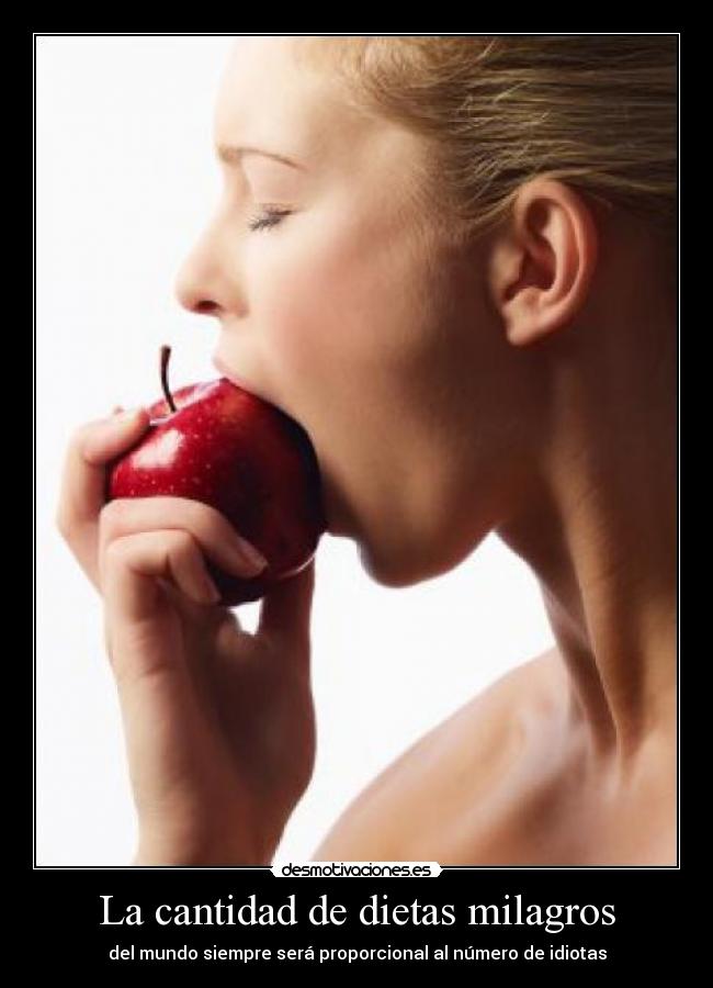 La cantidad de dietas milagros - del mundo siempre será proporcional al número de idiotas