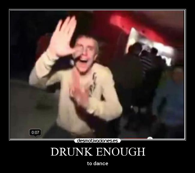 carteles mister dimitri drunk enough dance desmotivaciones