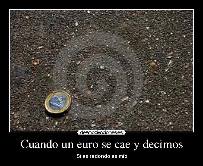 Cuando un euro se cae y decimos -