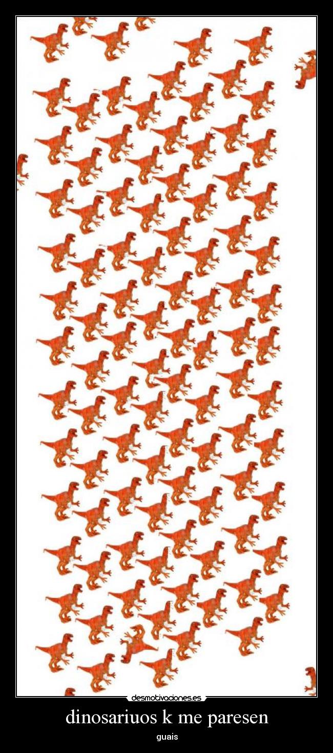 dinosariuos k me paresen - guais