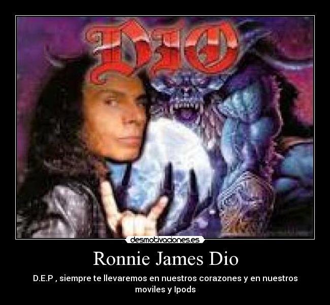 Ronnie James Dio - D.E.P , siempre te llevaremos en nuestros corazones y en nuestros moviles y Ipods