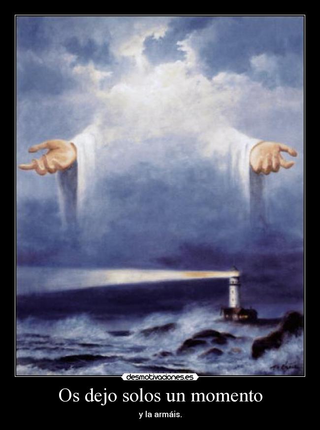 Os dejo solos un momento - y la armáis.