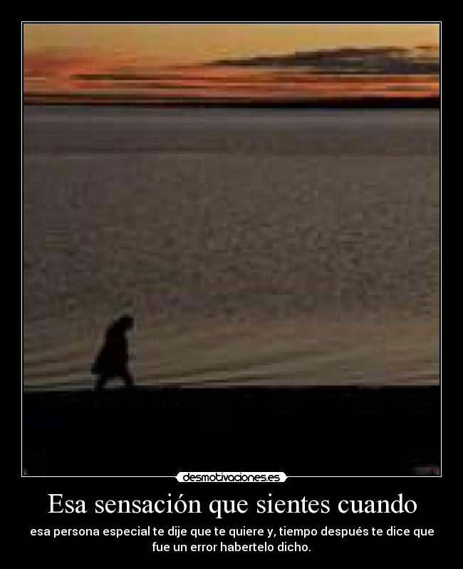 Esa sensación que sientes cuando -