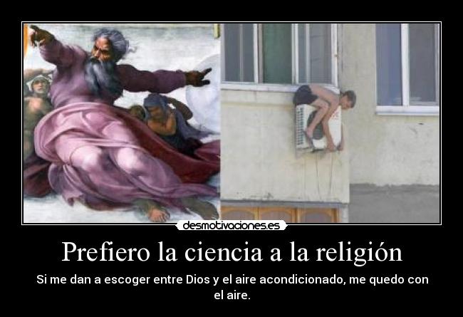 Prefiero la ciencia a la religión -