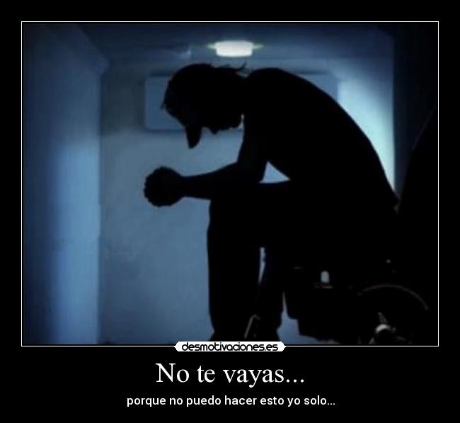 No te vayas... - 
