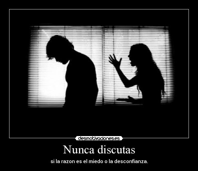 Nunca discutas - 