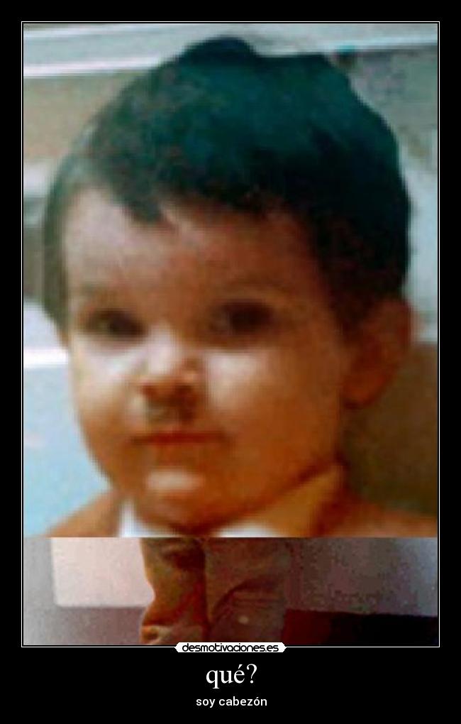 qué? - soy cabezón