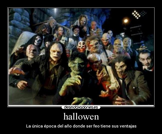 hallowen - La única época del año donde ser feo tiene sus ventajas