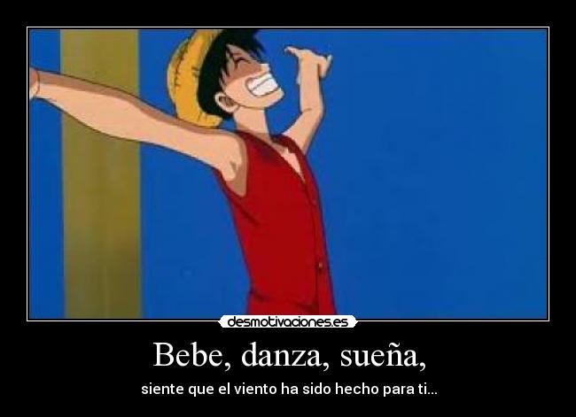 Bebe, danza, sueña, - 