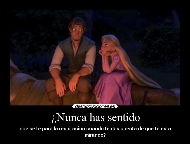 ¿Nunca has sentido - que se te para la respiración cuando te das cuenta de que te está mirando?