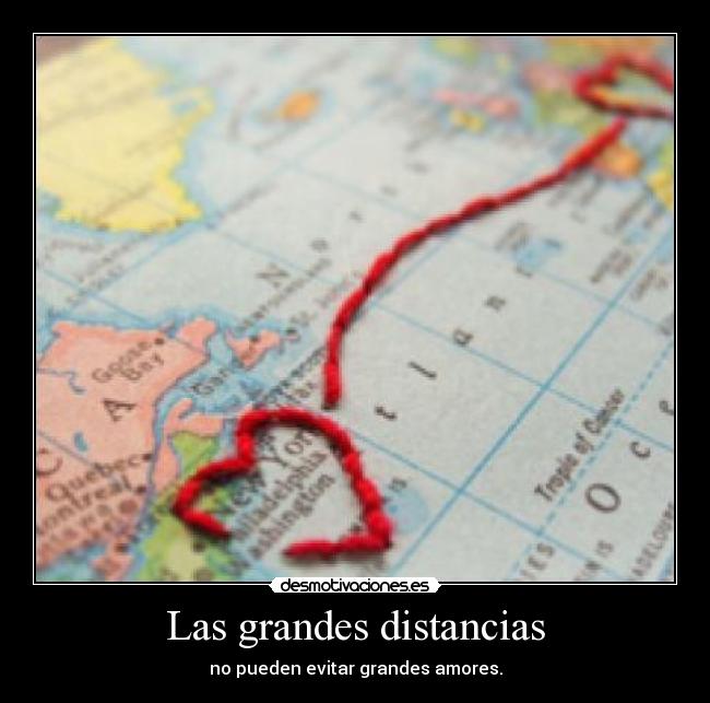 Las grandes distancias - no pueden evitar grandes amores.