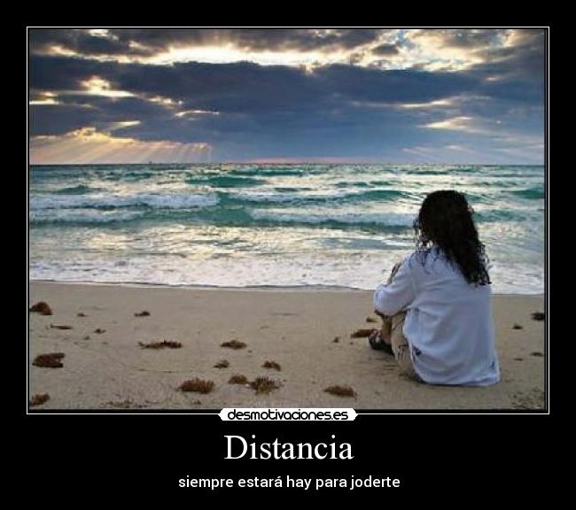 Distancia - siempre estará hay para joderte