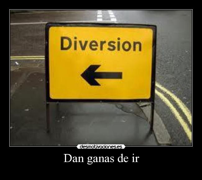 Dan ganas de ir -