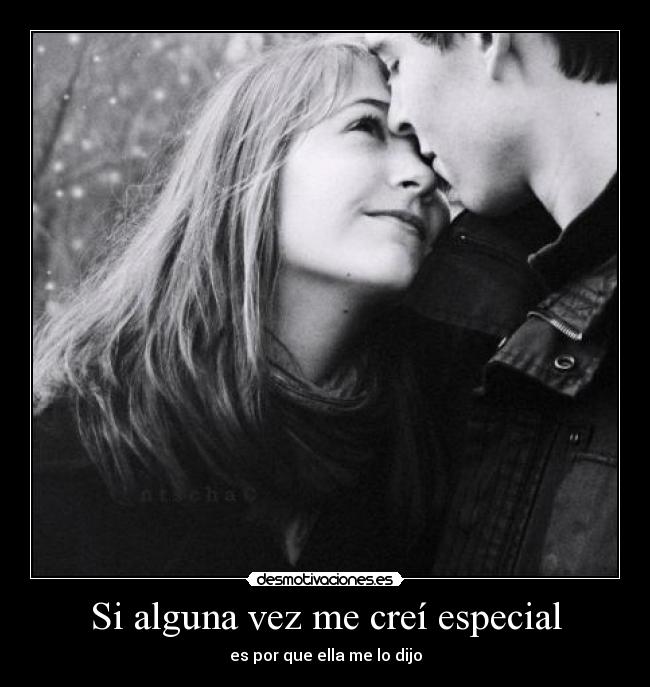 Si alguna vez me creí especial - 